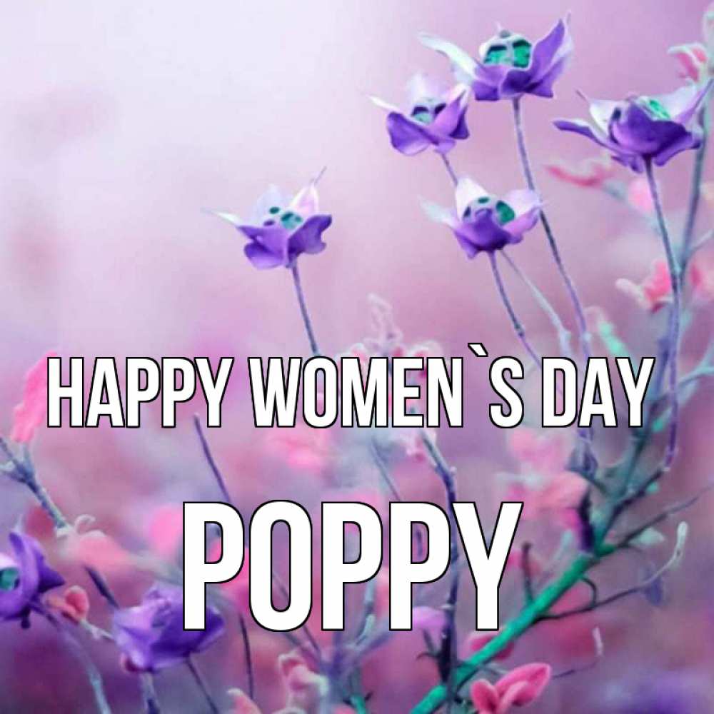 Greetings card с именем, Poppy happy women`s day международный женский день 2 Greetings with text for free download 